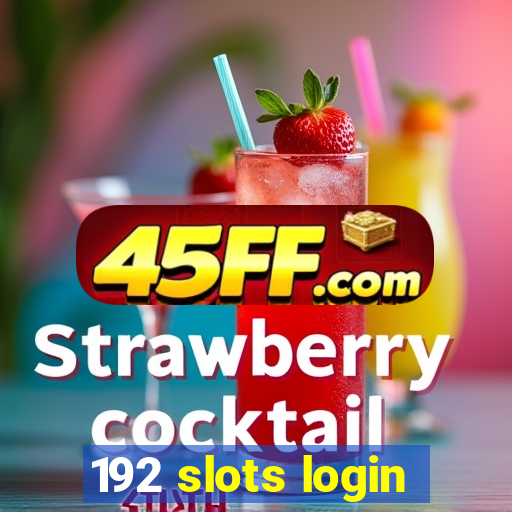 192 slots login